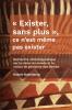 Exister sans plus  ce n'est même pas exister