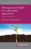 Managing soil health for sustainable agriculture Volume 1