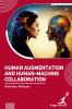 Human Augmentation and Human Machine Collaboration