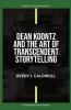 Dean Koontz And The Art Of Transcendent Storytelling