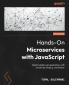 Hands-On Microservices with JavaScript