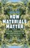 How Materials Matter