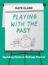Playing with the Past