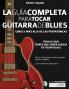 La gui?a completa para tocar guitarra blues Libro 3