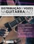 Distribuic?a?o de Vozes na Guitarra Jazz
