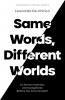 Same Words Different Worlds