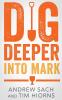 Dig Deeper into Mark