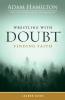 Wrestling with Doubt Finding Faith Leader Guide (Wrestling with Doubt Finding Faith Leader Guide)