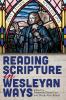 Reading Scripture in Wesleyan Ways (Reading Scripture in Wesleyan Ways)