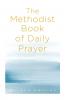 Methodist Book of Daily Prayer Second Edition (The Methodist Book of Daily Prayer Second)