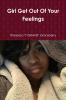 Girl Get Out Of Your Feelings
