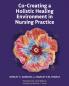 Co-Creating a Holistic Healing Environment in Nursing Practice
