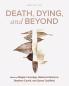 Death Dying and Beyond