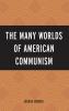 Many Worlds of American Communism