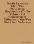 North Carolina Civil War Obituaries Regiments 47 – 70 Volume 2 A Collection of Tributes to the War Dead and Veterans