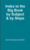 Index to the Big Book by Subject and by Steps