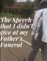 The Speech that I didn't give at my Father's Funeral