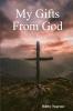 My Gifts From God