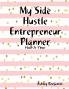 My Side Hustle Entrepreneur Planner