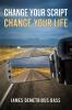 Change your script Change your life
