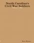 North Carolina's Civil War Soldiers - Volume 1 - 1861