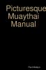 Picturesque Muaythai Manual