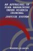 AN APPRAISAL OF PLEA BARGAINING UNDER NIGERIA  CRIMINAL JUSTICE SYSTEM