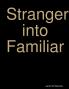 Stranger into Familiar