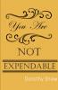 You Are Not Expendable