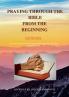 PRAYING THROUGH THE BIBLE FROM THE BEGINNING GENESIS
