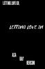 Letting Love Go Letting Love In