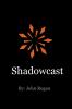 Shadowcast