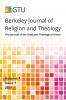 Berkeley Journal of Religion and Theology Vol. 7 no. 1