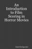 An Introduction to Film Scoring in Horror Movies