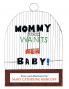 Mommy Wants Her Baby!
