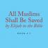 All Muslims Shall Be Saved by Elijah in the Bible