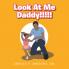 Look at Me Daddy!!!!!