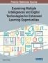 Examining Multiple Intelligences and Digital Technologies for Enhanced Learning Opportunities