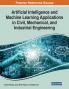 Artificial Intelligence and Machine Learning Applications in Civil Mechanical and Industrial Engineering