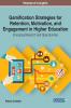 Gamification Strategies for Retention Motivation and Engagement in Higher Education