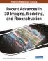 Recent Advances in 3D Imaging Modeling and Reconstruction