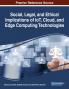 Social Legal and Ethical Implications of IoT Cloud and Edge Computing Technologies