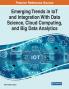 Emerging Trends in IoT and Integration with Data Science Cloud Computing and Big Data Analytics