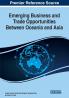 Emerging Business and Trade Opportunities Between Oceania and Asia 1 volume