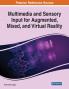 Multimedia and Sensory Input for Augmented Mixed and Virtual Reality