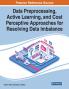 Data Preprocessing Active Learning and Cost Perceptive Approaches for Resolving Data Imbalance