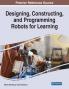 Designing Constructing and Programming Robots for Learning