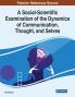 A Social-Scientific Examination of the Dynamics of Communication Thought and Selves