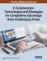 E-Collaboration Technologies and Strategies for Competitive Advantage Amid Challenging Times