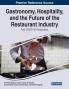 Gastronomy Hospitality and the Future of the Restaurant Industry